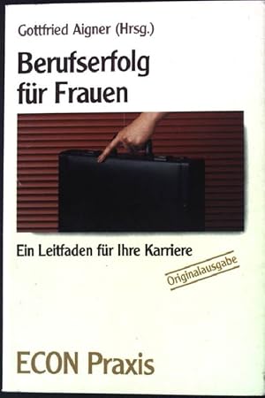 Seller image for Berufserfolg fr Frauen : ein Leitfaden fr Ihre Karriere. ETB ; 21059 : Econ-Praxis for sale by books4less (Versandantiquariat Petra Gros GmbH & Co. KG)