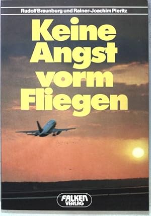 Keine Angst vorm Fliegen : d. Begleitbuch zur gleichnamigen Fernsehserie d. Westdt. Rundfunks, Köln.