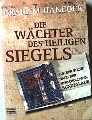 Bild des Verkufers fr Die Wchter des heiligen Siegels : auf der Suche nach der verschollenen Bundeslade. Nr.77043 zum Verkauf von books4less (Versandantiquariat Petra Gros GmbH & Co. KG)