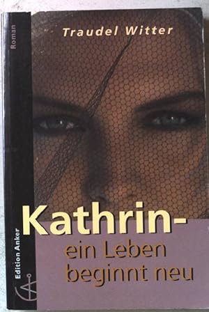 Bild des Verkufers fr Kathrin - ein Leben beginnt neu. zum Verkauf von books4less (Versandantiquariat Petra Gros GmbH & Co. KG)