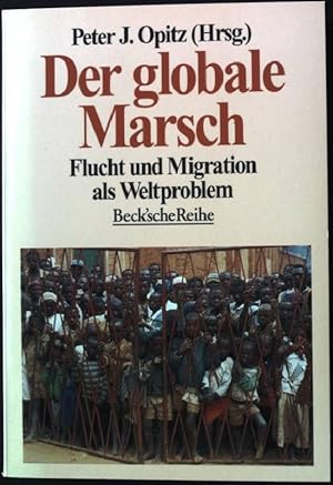 Bild des Verkufers fr Der globale Marsch : Flucht und Migration als Weltproblem. Beck'sche Reihe ; 1210 zum Verkauf von books4less (Versandantiquariat Petra Gros GmbH & Co. KG)