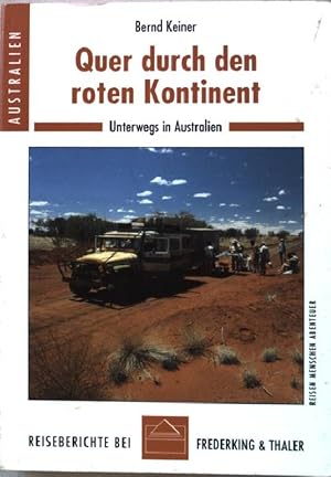 Bild des Verkufers fr Quer durch den roten Kontinent : unterwegs in Australien. Nr.5021 zum Verkauf von books4less (Versandantiquariat Petra Gros GmbH & Co. KG)