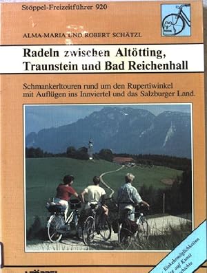 Bild des Verkufers fr Radeln zwischen Alttting, Traunstein und Bad Reichenhall : Schmankerltouren rund um den Rupertiwinkel, mit Ausflgen ins Innviertel und ins Salzburger Land ; [Ausflugstips, Einkehrmglichleiten, Hinweise auf Kunst und Geschichte]. Nr.920 zum Verkauf von books4less (Versandantiquariat Petra Gros GmbH & Co. KG)