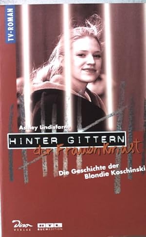 Bild des Verkufers fr Die Geschichte der Blondie Koschinski. Hinter Gittern - der Frauenknast. zum Verkauf von books4less (Versandantiquariat Petra Gros GmbH & Co. KG)