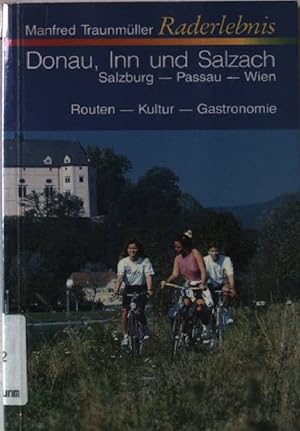 Bild des Verkufers fr Raderlebnis Donau, Inn und Salzach : Salzburg - Passau - Wien ; Routen - Kultur - Gastronomie. zum Verkauf von books4less (Versandantiquariat Petra Gros GmbH & Co. KG)