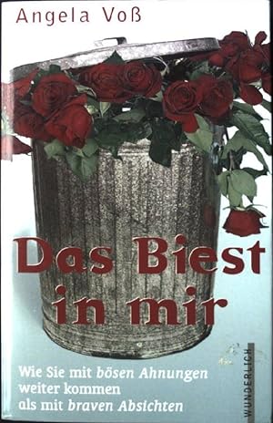 Seller image for Das Biest in mir : wie man mit bsen Ahnungen weiter kommt als mit braven Ansichten. for sale by books4less (Versandantiquariat Petra Gros GmbH & Co. KG)