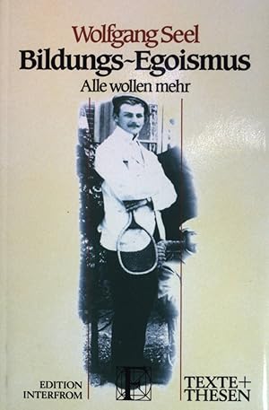 Bild des Verkufers fr Bildungs-Egoismus : alle wollen mehr. Texte + Thesen (Nr 180) zum Verkauf von books4less (Versandantiquariat Petra Gros GmbH & Co. KG)