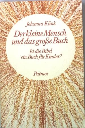 Seller image for Der kleine Mensch und das grosse Buch : ist die Bibel ein Buch fr Kinder?. for sale by books4less (Versandantiquariat Petra Gros GmbH & Co. KG)