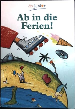 Seller image for Ab in die Ferien!. Nr. 70437 : dtv junior for sale by books4less (Versandantiquariat Petra Gros GmbH & Co. KG)