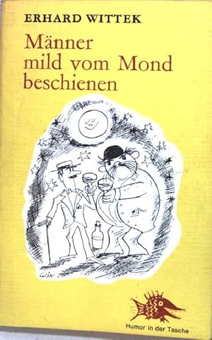 Bild des Verkufers fr Mnner mild vom Mond beschienen : eine burleske Erzhlung aus verklungener Zeit. Reihe Humor in der Tasche ; Bd. 7 zum Verkauf von books4less (Versandantiquariat Petra Gros GmbH & Co. KG)