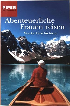 Image du vendeur pour Abenteuerliche Frauen reisen : starke Geschichten. Piper ; 6109 : Piper Boulevard mis en vente par books4less (Versandantiquariat Petra Gros GmbH & Co. KG)