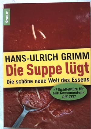 Seller image for Die Suppe lgt : die schne neue Welt des Essens. Knaur (Nr 78076) for sale by books4less (Versandantiquariat Petra Gros GmbH & Co. KG)