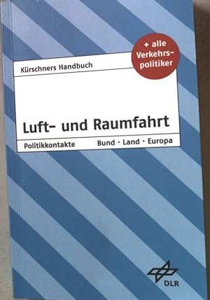 Bild des Verkufers fr Krschners Handbuch Luft- und Raumfahrt. Politikkontakte Bund, Land, Europa. zum Verkauf von books4less (Versandantiquariat Petra Gros GmbH & Co. KG)