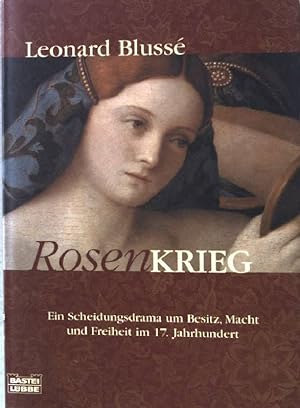 Seller image for Rosenkrieg : ein Scheidungsdrama um Besitz, Macht und Freiheit im 17. Jahrhundert. Nr.64184 for sale by books4less (Versandantiquariat Petra Gros GmbH & Co. KG)