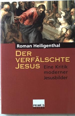 Bild des Verkufers fr Der verflschte Jesus : eine Kritik moderner Jesusbilder. zum Verkauf von books4less (Versandantiquariat Petra Gros GmbH & Co. KG)