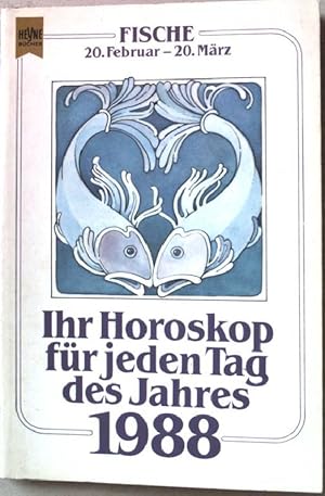 Ihr Horoskop für jeden Tag des Jahres. Fische; Teil: 1988 Heyne-Tageshoroskop ; Nr. 147