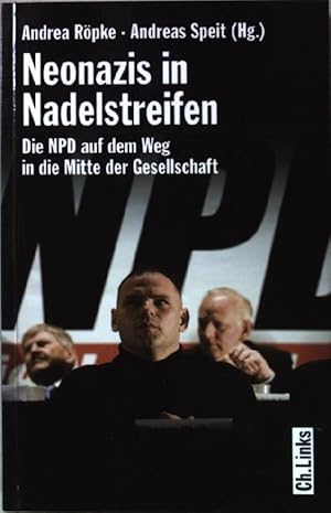 Bild des Verkufers fr Neonazis in Nadelstreifen : die NPD auf dem Weg in die Mitte der Gesellschaft. zum Verkauf von books4less (Versandantiquariat Petra Gros GmbH & Co. KG)