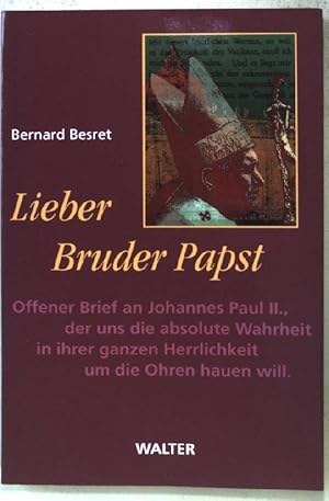 Bild des Verkufers fr Lieber Bruder Papst : offener Brief an Johannes Paul II., der uns die absolute Wahrheit in ihrer ganzen Herrlichkeit um die Ohren hauen will. zum Verkauf von books4less (Versandantiquariat Petra Gros GmbH & Co. KG)