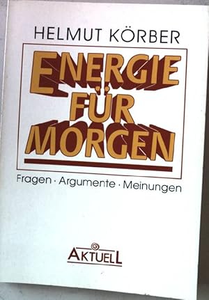 Bild des Verkufers fr Energie fr morgen : Fragen, Argumente, Meinungen. zum Verkauf von books4less (Versandantiquariat Petra Gros GmbH & Co. KG)