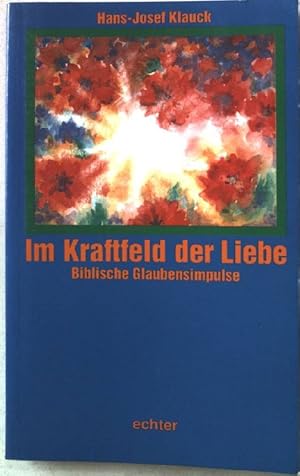 Seller image for Im Kraftfeld der Liebe : biblische Glaubensimpulse. for sale by books4less (Versandantiquariat Petra Gros GmbH & Co. KG)