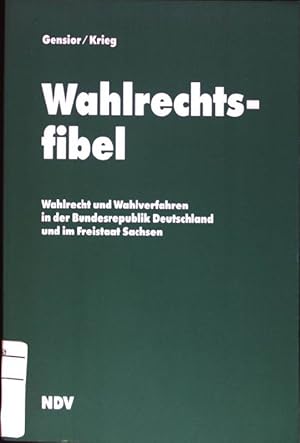 Imagen del vendedor de Wahlrechtsfibel : Wahlrecht und Wahlverfahren in der Bundesrepublik Deutschland und im Freistaat Sachsen. Gensior/Krieg a la venta por books4less (Versandantiquariat Petra Gros GmbH & Co. KG)