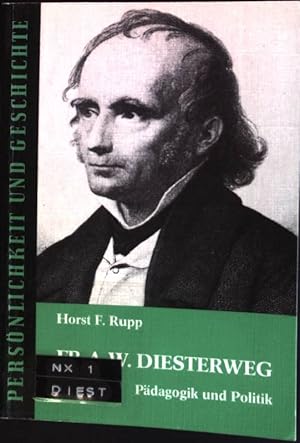 Fr. A. W. Diesterweg : Pädagogik und Politik. Persönlichkeit und Geschichte ; Bd. 135/136