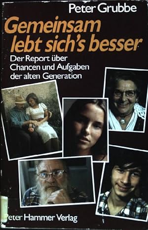 Seller image for Gemeinsam lebt sich's besser : Der Report ber Chancen und Aufgaben der alten Generation. for sale by books4less (Versandantiquariat Petra Gros GmbH & Co. KG)