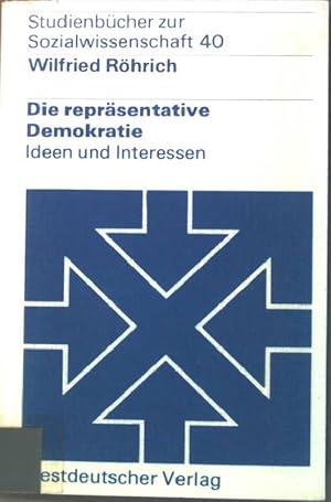 Seller image for Die reprsentative Demokratie : Ideen und Interessen. Studienbcher zur Sozialwissenschaft ; Bd. 40 for sale by books4less (Versandantiquariat Petra Gros GmbH & Co. KG)