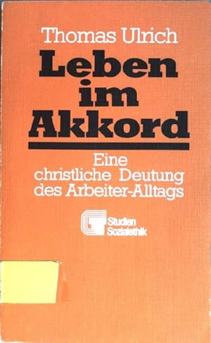 Leben im Akkord : Eine christliche Deutung des Arbeiter-Alltags. Gesellschaft und Theologie ; Nr. 14