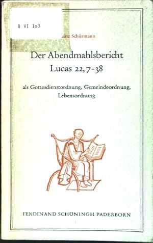 Bild des Verkufers fr Der Abendmahlsbericht Lucas 22, 7-38 als Gottesdienstordnung, Gemeindeordnung, Lebensordnung zum Verkauf von books4less (Versandantiquariat Petra Gros GmbH & Co. KG)