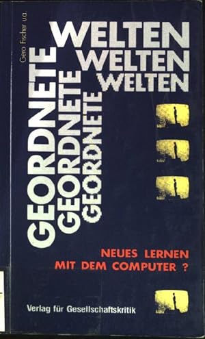 Seller image for Geordnete Welten : Neues Lernen mit dem Computer?. Aufrisse-Buch ; 13 for sale by books4less (Versandantiquariat Petra Gros GmbH & Co. KG)