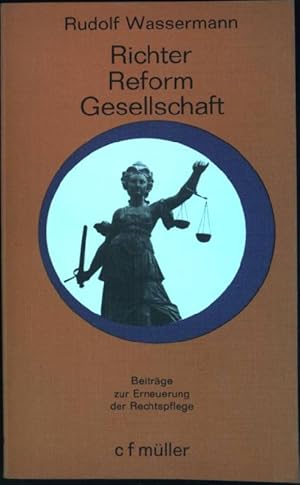 Seller image for Richter, Reform, Gesellschaft: Beitrge zur Erneuerung der Rechtspflege Recht, Justiz, Zeitgeschehen ; Bd. 6 for sale by books4less (Versandantiquariat Petra Gros GmbH & Co. KG)