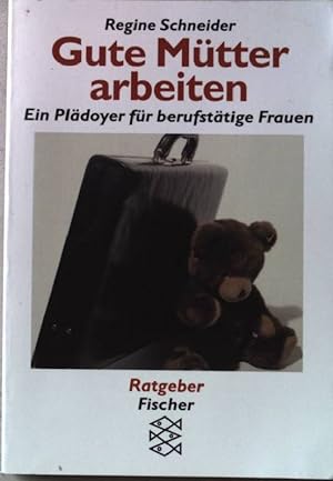 Immagine del venditore per Gute Mtter arbeiten : ein Pldoyer fr berufsttige Frauen. Nr.13623 venduto da books4less (Versandantiquariat Petra Gros GmbH & Co. KG)