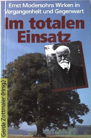 Image du vendeur pour Im totalen Einsatz : Ernst Modersohns Wirken in Vergangenheit und Gegenwart. Nr.603 mis en vente par books4less (Versandantiquariat Petra Gros GmbH & Co. KG)