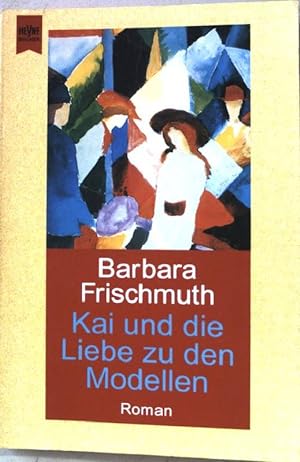 Bild des Verkufers fr Kai und die Liebe zu den Modellen : Roman. Nr. 10431 zum Verkauf von books4less (Versandantiquariat Petra Gros GmbH & Co. KG)