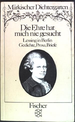 Seller image for "Die Ehre hat mich nie gesucht" : Lessing in Berlin ; Gedichte, Stcke, krit. Schr., Briefe. (Nr. 5115) Fischer: Mrkischer Dichtergarten for sale by books4less (Versandantiquariat Petra Gros GmbH & Co. KG)