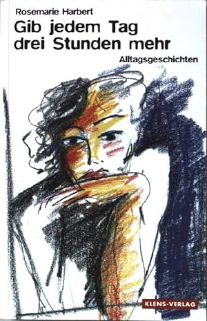 Seller image for Gib jedem Tag drei Stunden mehr. Alltagsgeschichten. for sale by books4less (Versandantiquariat Petra Gros GmbH & Co. KG)