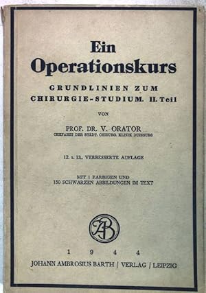 Bild des Verkufers fr Ein Operationskurs. Grundlinien zum Chirurgie-Studium. 2.Teil. zum Verkauf von books4less (Versandantiquariat Petra Gros GmbH & Co. KG)