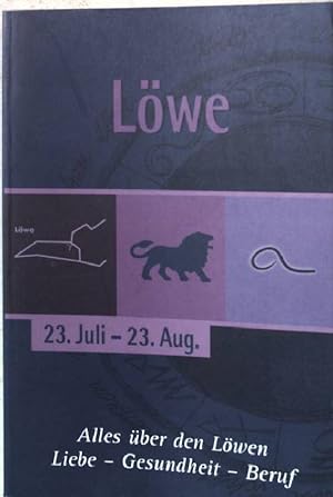 Löwe. 23. Juli - 23.Aug. Alles über den Löwen - Liebe - Gesundheit - Beruf.