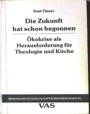 Seller image for Die Zukunft hat schon begonnen : kokrise als Herausforderung fr Theologie und Kirche. for sale by books4less (Versandantiquariat Petra Gros GmbH & Co. KG)