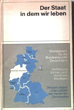 Bild des Verkufers fr Der Staat in dem wir leben. Grundgesetze fr die Bundesrepublik Deutschland. Verfassung fr das Land Nordrhein-Westfalen, Das Leitbild der modernen Demokratie. zum Verkauf von books4less (Versandantiquariat Petra Gros GmbH & Co. KG)