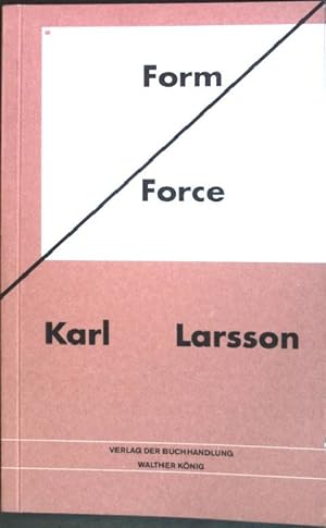 Bild des Verkufers fr Form - Force : Karl Larsson ; anlsslich der Ausstellung Karl Larsson zum Verkauf von books4less (Versandantiquariat Petra Gros GmbH & Co. KG)