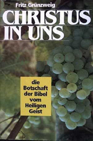 Bild des Verkufers fr Christus in uns : Die Botschaft der Bibel vom heiligen Geist. (Nr. M 131) Edition C zum Verkauf von books4less (Versandantiquariat Petra Gros GmbH & Co. KG)