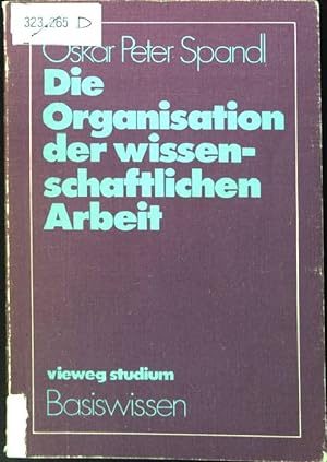 Seller image for Die Organisation der wissenschaftlichen Arbeit. (Nr. 9) Vieweg-Studium : Basiswissen for sale by books4less (Versandantiquariat Petra Gros GmbH & Co. KG)