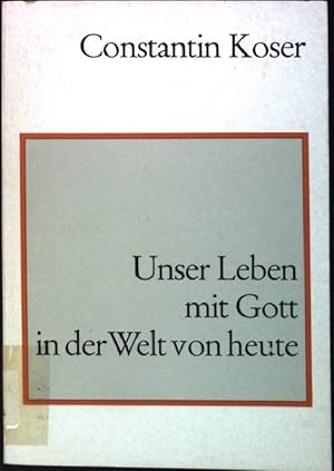 Seller image for Unser Leben mit Gott in der Welt von heute for sale by books4less (Versandantiquariat Petra Gros GmbH & Co. KG)