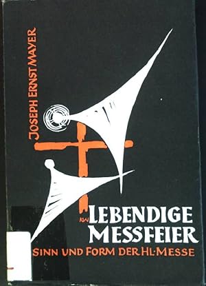 Seller image for Lebendige Messfeier: Sinn und Form der heiligen Messe for sale by books4less (Versandantiquariat Petra Gros GmbH & Co. KG)