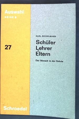 Imagen del vendedor de Schler, Lehrer, Eltern: Der Mensch in der Schule Auswahl 27 ; Reihe B a la venta por books4less (Versandantiquariat Petra Gros GmbH & Co. KG)