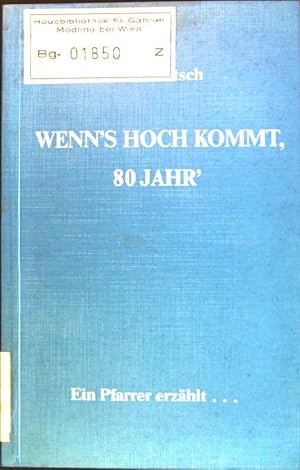 Bild des Verkufers fr Wenn's hoch kommt, 80 Jahr' : Ein Pfarrer erzhlt. zum Verkauf von books4less (Versandantiquariat Petra Gros GmbH & Co. KG)