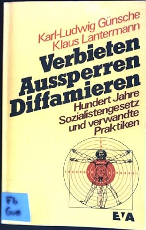 Immagine del venditore per Verbieten, Aussperren, Diffamieren : 100 Jahre Sozialistengesetz u. verwandte Praktiken. venduto da books4less (Versandantiquariat Petra Gros GmbH & Co. KG)