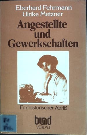 Image du vendeur pour Angestellte und Gewerkschaften : Ein historischer Abriss. mis en vente par books4less (Versandantiquariat Petra Gros GmbH & Co. KG)